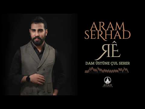 Aram Serhad - Dam Üstüne Çul Serer (Official Music)