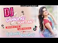 Ganna ke khet me bhojpuri dj song full hard bass remix bydj ramdip chaudhary