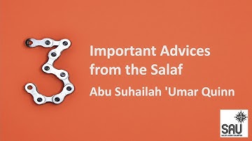 Three Important Advices from the Salaf - Abu Suhailah 