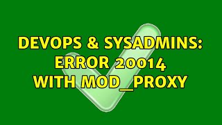DevOps & SysAdmins: Error 20014 with mod_proxy