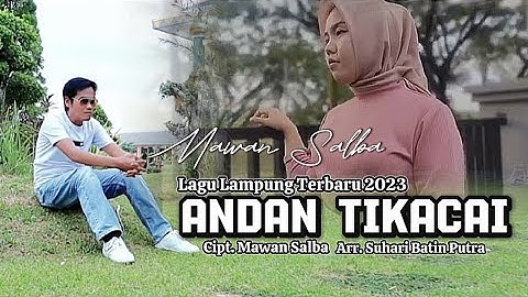 ANDAN TIKACAI •  MAWAN SALBA • DANGDUT LAMPUNG • OFFICIAL VIDEO MUSIC •