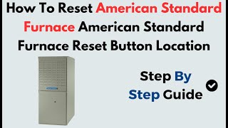 How to Reset American Standard Furnace | Reset Button Location & Troubleshooting Guide