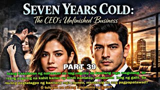 Part 39.Seven Years Cold:The CEO's Unfinished Business|Pts.Story