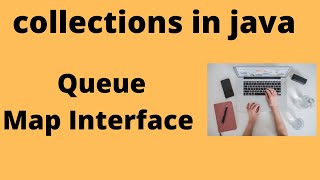 queue and map tutorial in java|collection interface diagram with various implementation classes