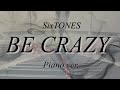 BE CRAZY/SixTONES ピアノバージョン