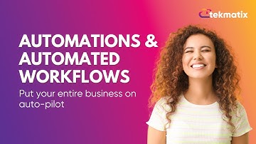 Automations & Automated Workflows in Tekmatix - Put Your Business on Auto-Pilot