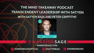 The Mind Takeaway Podcast Transcendent Leadership with Satyen Raja