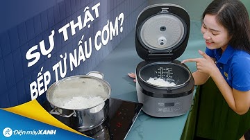 Sự thật BẾP TỪ có chế độ nấu cơm