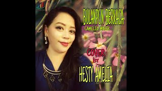 BULAN PUN BERKACA - CAMELIA MALIK // COVER BY HESTY AMELIA