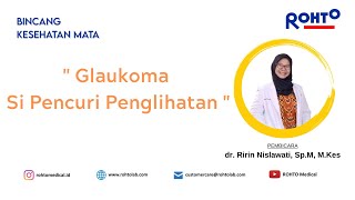 ROHTO Bincang Kesehatan Mata - Glaukoma Si Pencuri Penglihatan with dr. Ririn Nislawati, SpM, M.Kes