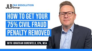How To Get Your 75% Civil Fraud Penalty Removed