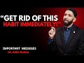 Get Rid of This Habit Immediately! | Dr. Omar Suleiman