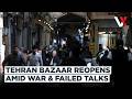Tehran's Grand Bazaar Reopens &amp; Vows To Stay Open Even If War Returns | VERTEX