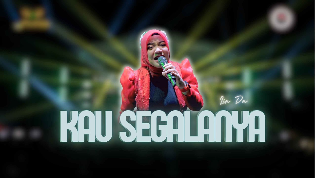 KAU SEGALANYA - LIA D'A |  Mardatila Group