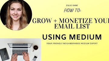 How to Grow + Monetize Your Email List Using Your Medium Blog