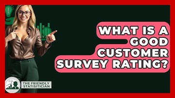 What Is A Good Customer Survey Rating? - The Friendly Statistician