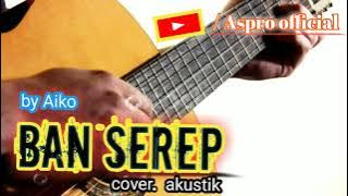 BAN SEREP/ cover. tarling akustik - versi. by Aiko #akustik #akustikcover