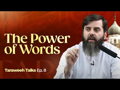 The Power of words || Taraweeh Talks - Ep 8
