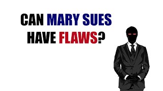 Can Mary Sues Have Flaws?