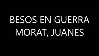 Morat Ft Juanes - Besos en Guerra (Lyrics)