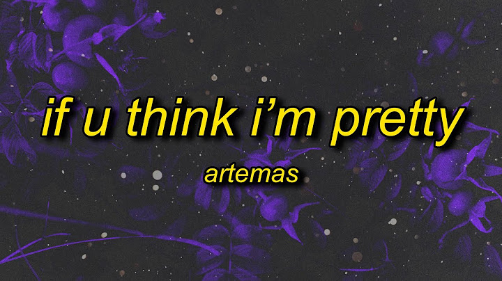 Artemas - if u think i'm pretty (lyrics) "if you think i'm pretty lay your hands on me"