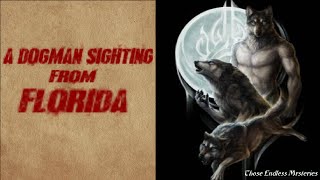 A Dogman Sighting From Florida