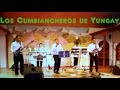 Los Cumbiancheros de Yungay - Mix de Canciones