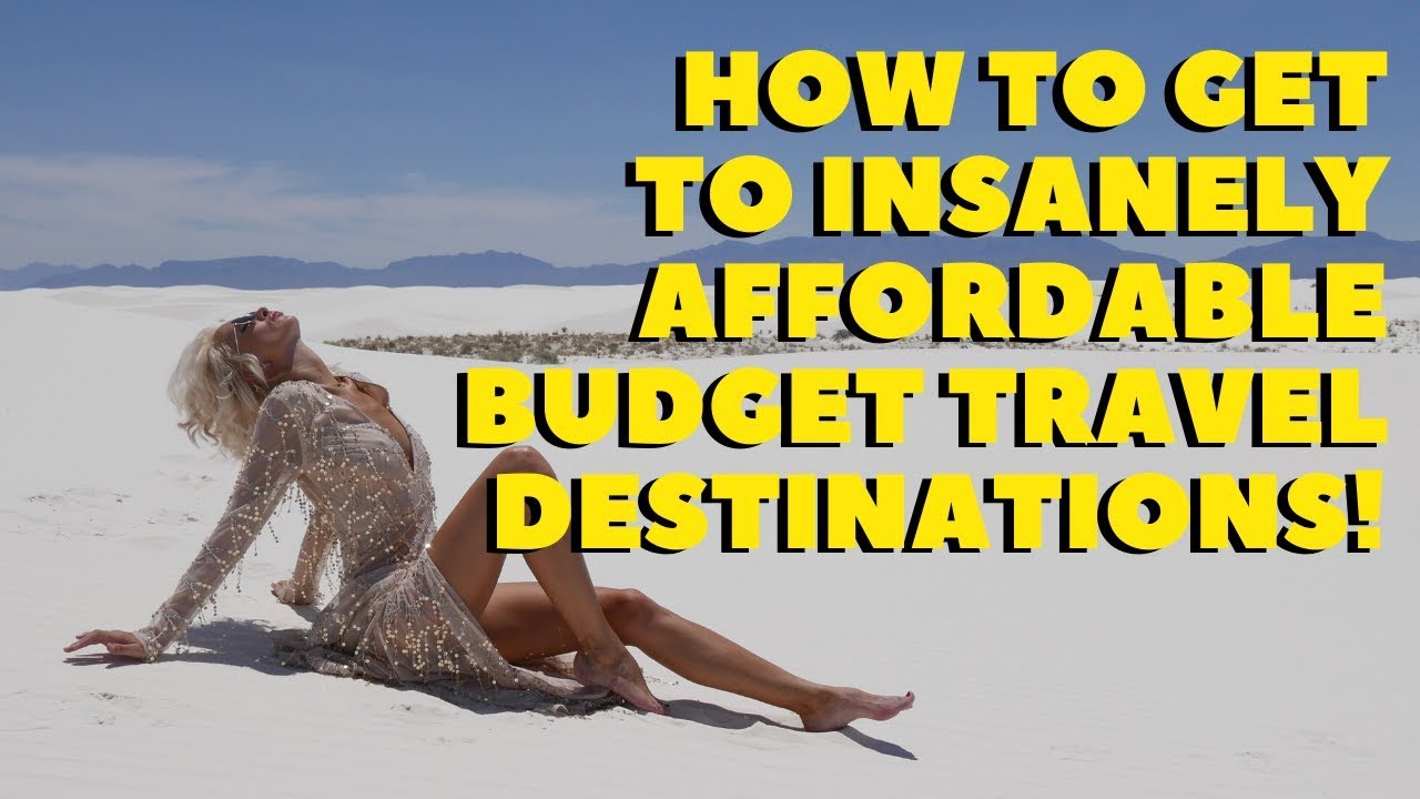 HOW TO GET TO INSANELY AFFORDABLE BUDGET TRAVEL DESTINATIONS! - YouTube
