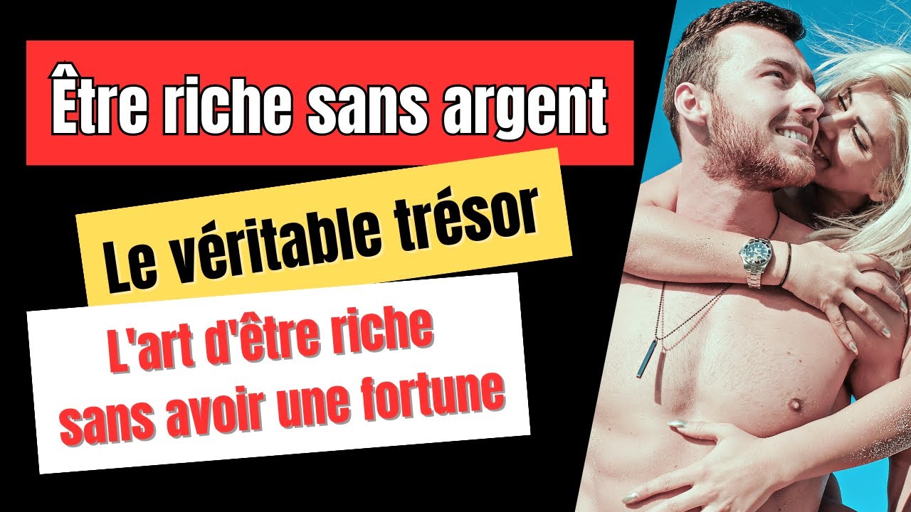 ETRE RICHE SANS ARGENT - Le VERITABLE TRESOR - L'ART D'ETRE RICHE SANS ...