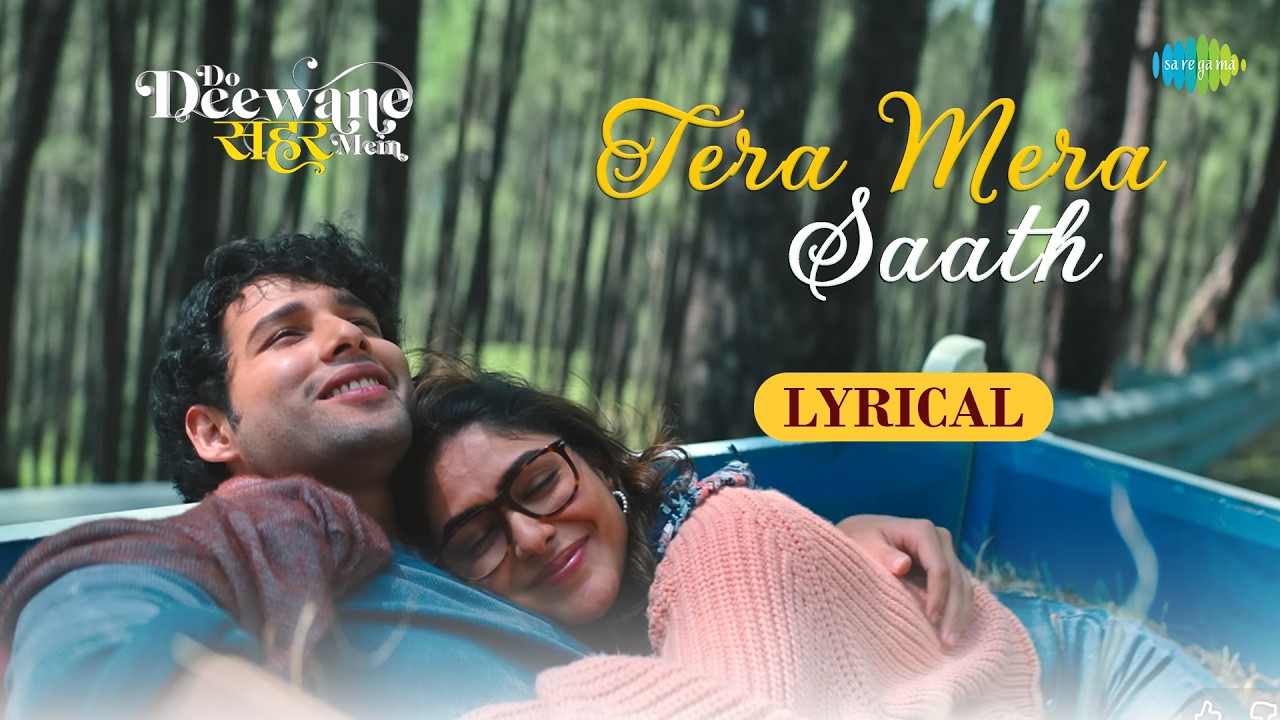 Tera Mera Saath - Lyrical | Do Deewane Seher Mein | Siddhant Chaturvedi, Mrunal Thakur, Tushar J
