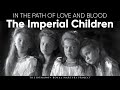 The Imperial Children | In the Path of Love &amp; Blood | Romanov Newsreel Footage