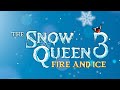 The Snow Queen 3: Fire and Ice (Fire and Ice) (English version)