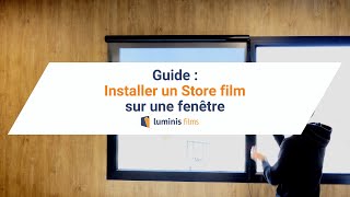 Comment poser un store film anti-éblouissement Luminis Films ? 