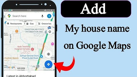 How to add my house name on google map
