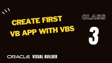VBCS 3, How to Create your first Oracle Visual Builder application using VBS, VBCS app
