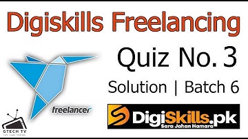 Digiskills Freelancing Quiz 3 Batch 6 Solution | Digiskills | GTECH TV