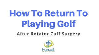 Returning to Golf After a Rotator Cuff Shoulder Surgery | Orlando | Pursuit Physical Therapy