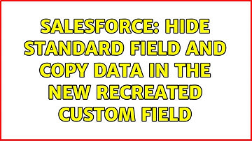 Salesforce: Hide standard field and copy data in the new recreated custom field