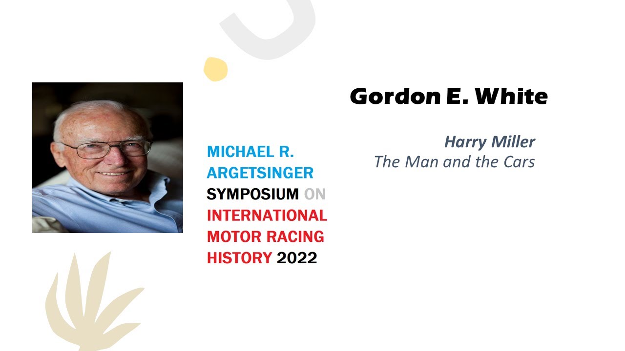 IMRRC Symposium 2022 - Gordon E. White - Harry Miller: The Man and the Cars