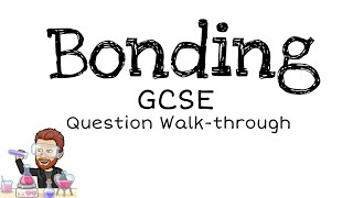 Bonding | GCSE | Question Walkthrough