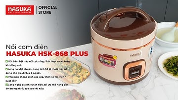 🍚 BỮA CƠM NHÀ THÊM NGON THÊM TRỌN VẸN VỚI NỒI CƠM ĐIỆN HASUKA HSK-868 PLUS 🍚