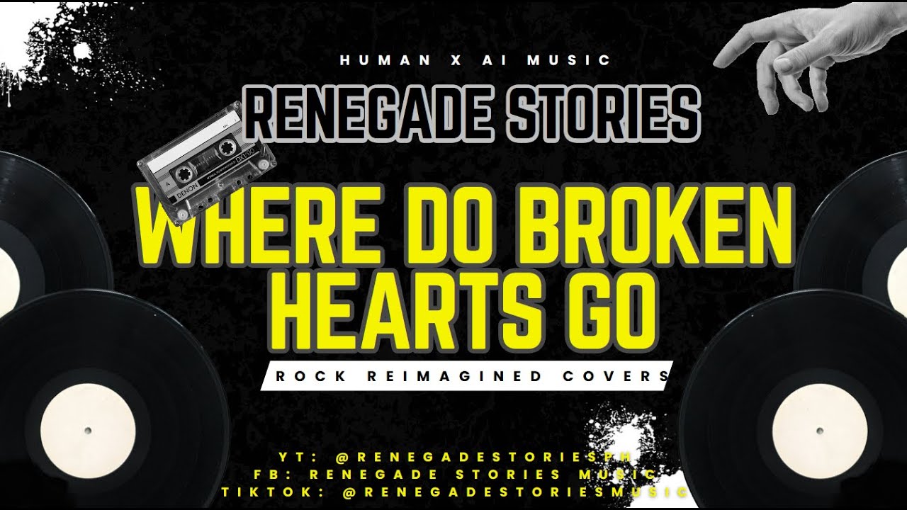 Renegade Stories - Where Do Broken Hearts Go (Rock Reimagined)