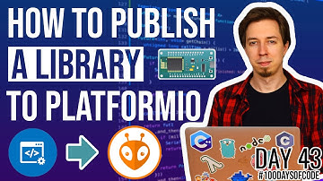 How to publish a library to PlatformIO - Day 43 of #100DaysOfCode in IoT