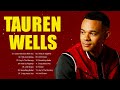 T a u r e n W e l l s Encouraging Christian Worship Songs ~  Religious Praise And Worship Songs 2023