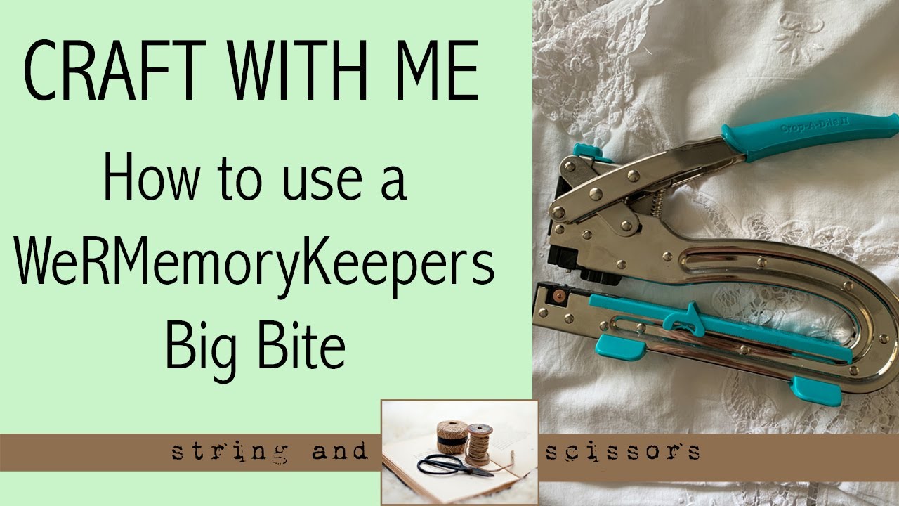 Craft With Me : How to use a WeRMemoryKeepers Crop-a-dile Big Bite