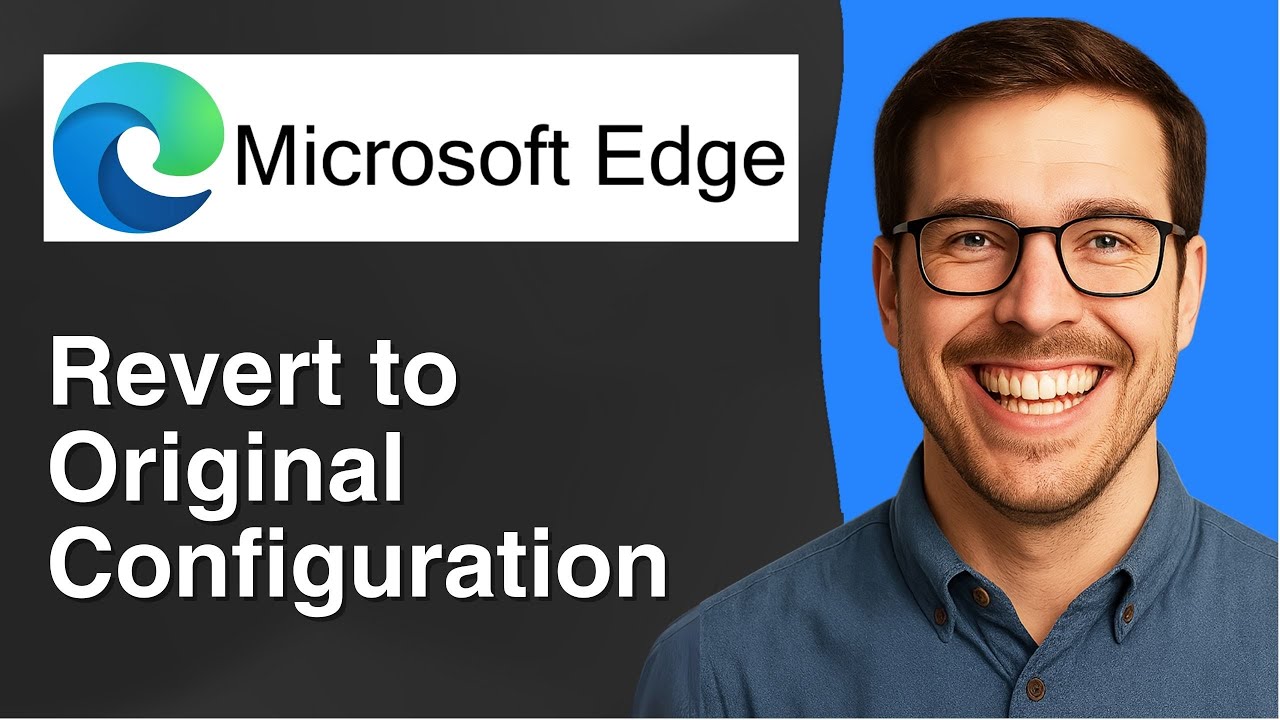 Steps to revert Microsoft Edge to original configuration [2025 Easy ...