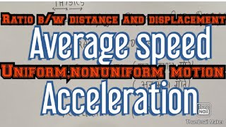 Physics L6 ratio b/w distance and displacement,average speed, uniform, nonuniform motion