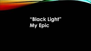 My Epic - Black Light (Lyrics)