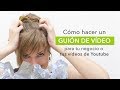 Cómo hacer un guion de vídeo para tu negocio o tus vídeos de Youtube