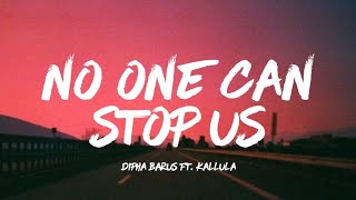 No One Can Stop Us Dipha Barus ft Kallula